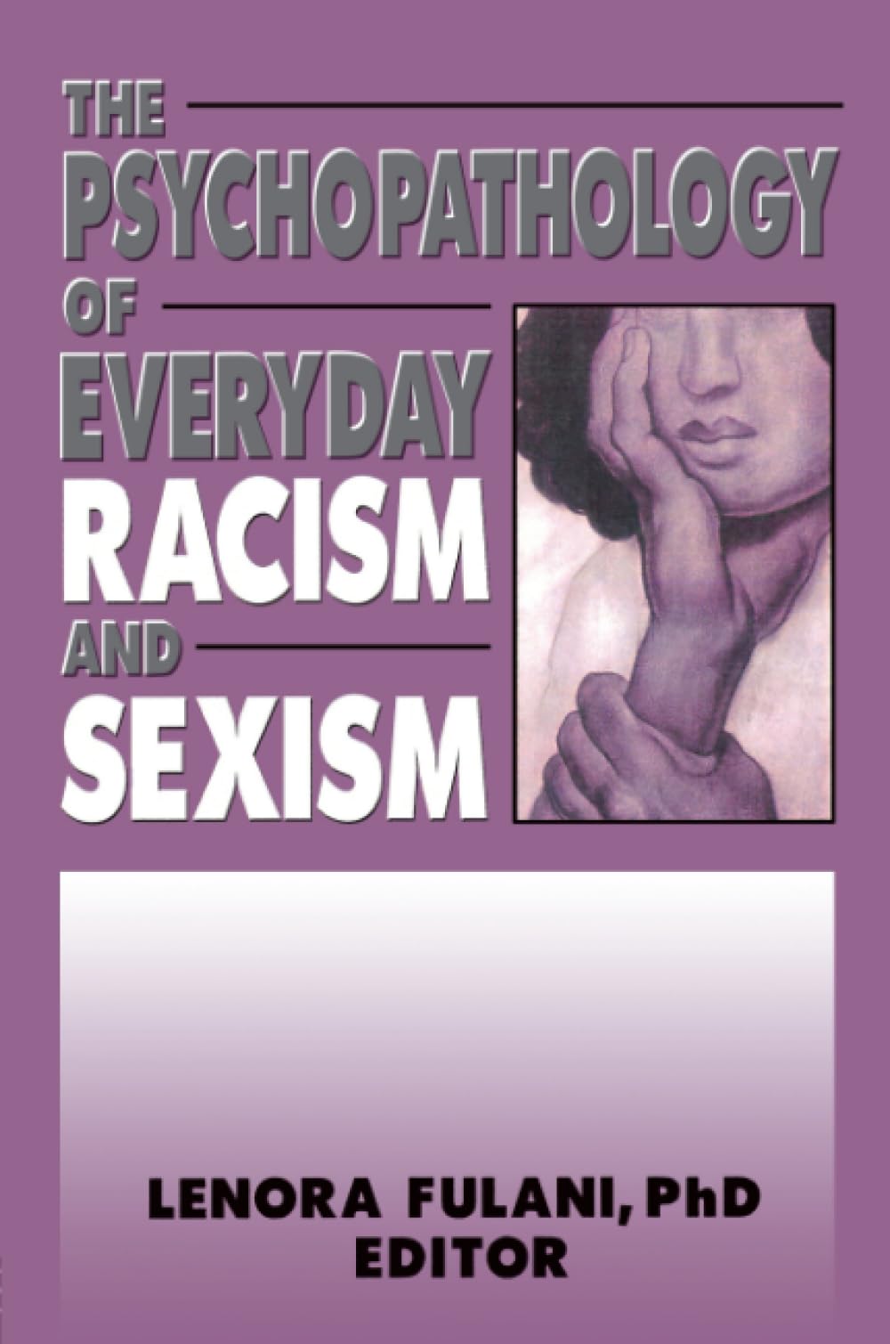 The Psychopathology of Everyday Racism and Sexism: 04 (Women & Therapy Series)