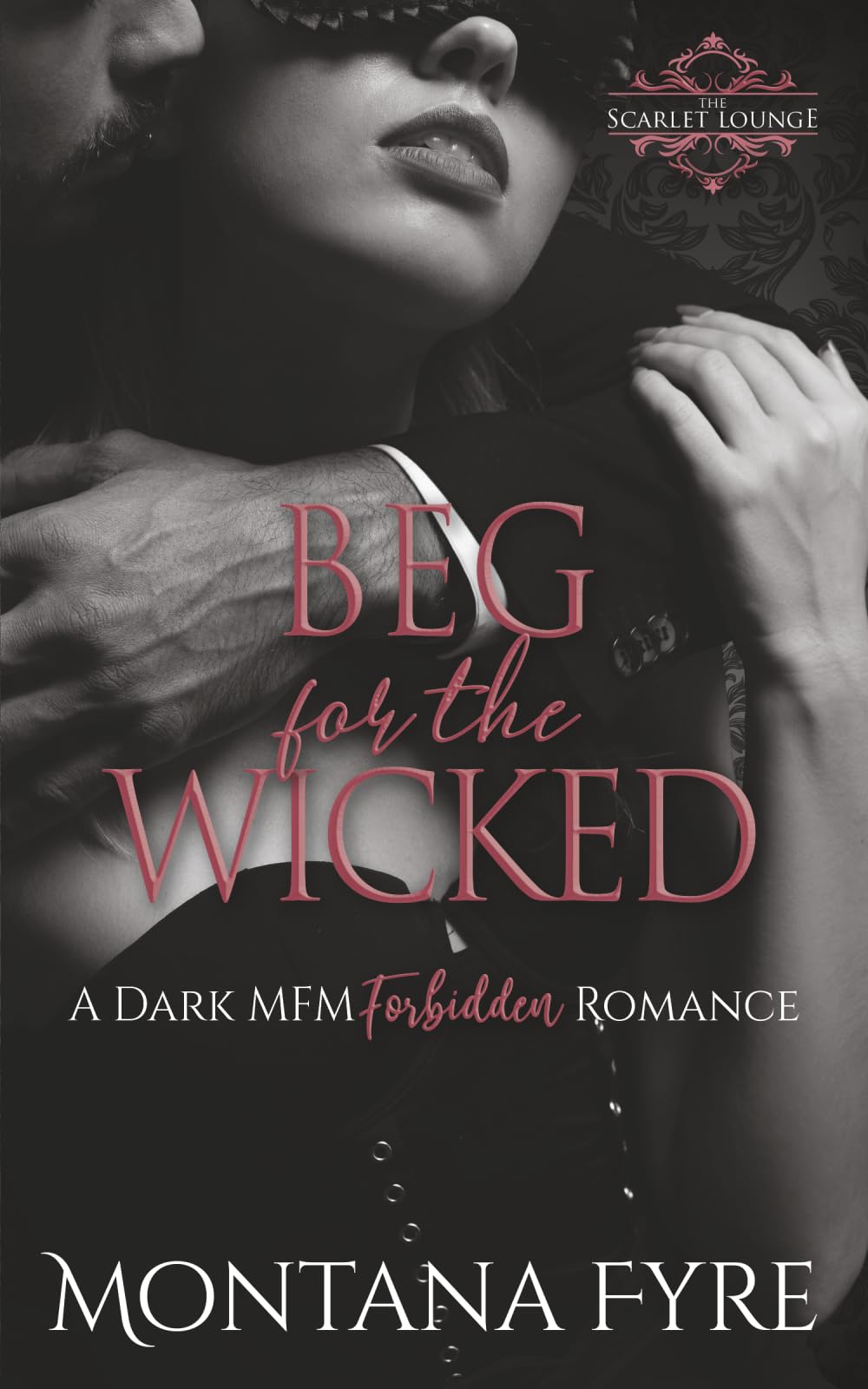 Beg for the Wicked: A Dark MFM Forbidden Romance (Forbidden Pleasures)