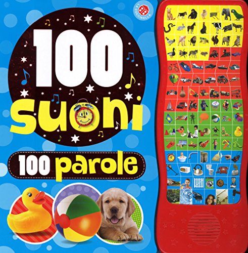100 suoni, 100 parole. Ediz. illustrata 100 suoni, 100 parole. Ediz. illustrata