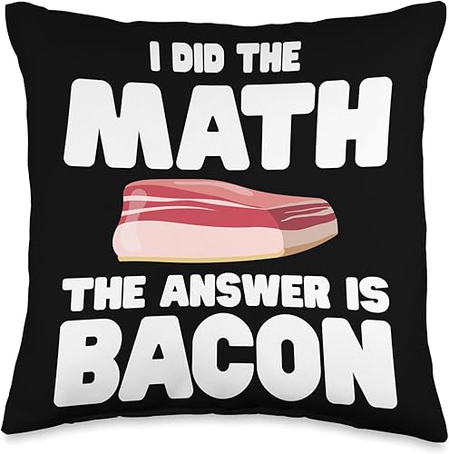 Bacon Themed Clothes For Meat & Bacon Lovers Lover I Did The Math The Answer is Bacon - Almohada de 16 x 16 pulgadas, multicolor