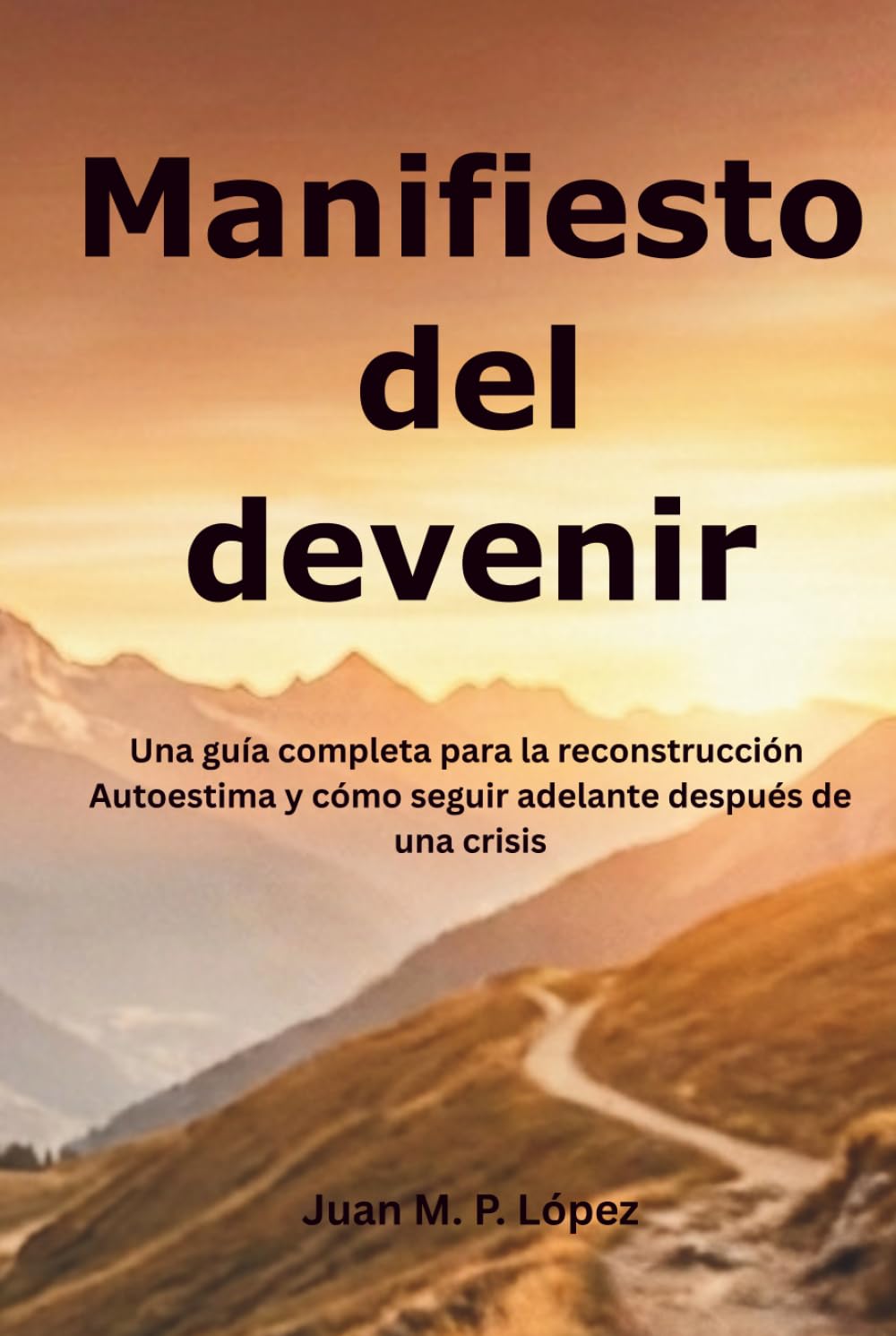 Manifiesto del devenir: Una guía completa para la reconstrucción Autoestima y cómo seguir adelante después de una crisis