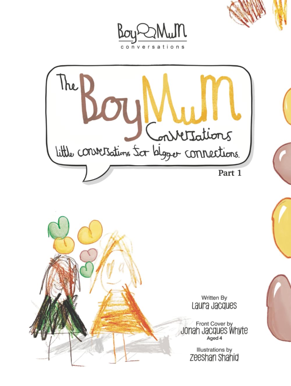 The Boy Mum Conversations: Part 1: Little Conversations for Bigger Connections. A Collection of Conversations to Empower our Boys