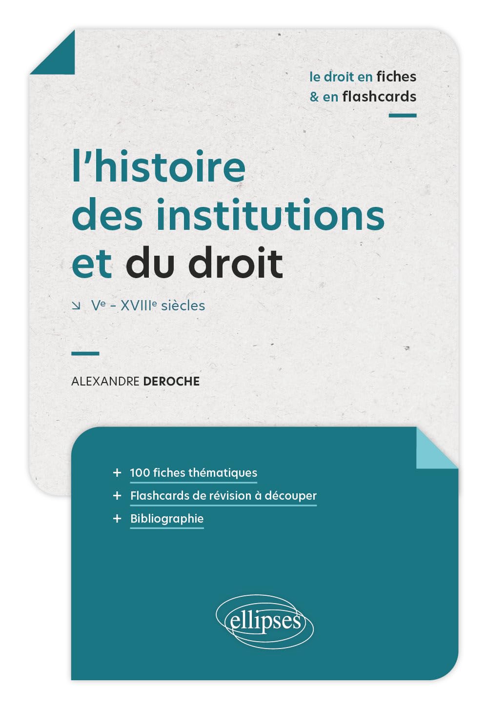 L'histoire des institutions et du droit: Ve - XVIIIe siècles