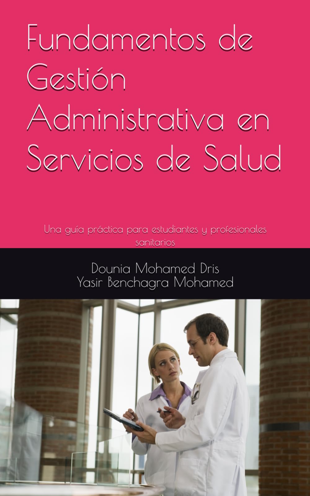 Fundamentos de Gestión Administrativa en Servicios de Salud: Una guía práctica para estudiantes y profesionales sanitarios