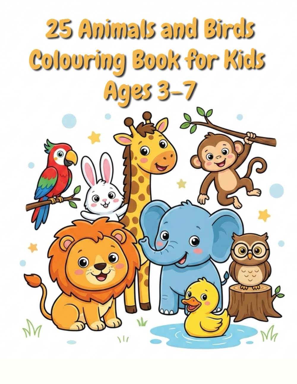 25 Animals and Birds Colouring Book For Kids Ages 3-7: Fun and Easy Animal Colouring Pages to Boost Creativity and Early Learning