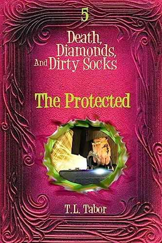 The Protected: Death, Diamonds, And Dirty Socks: Book 5 (Death, Dimonads, And Dirty Socks)