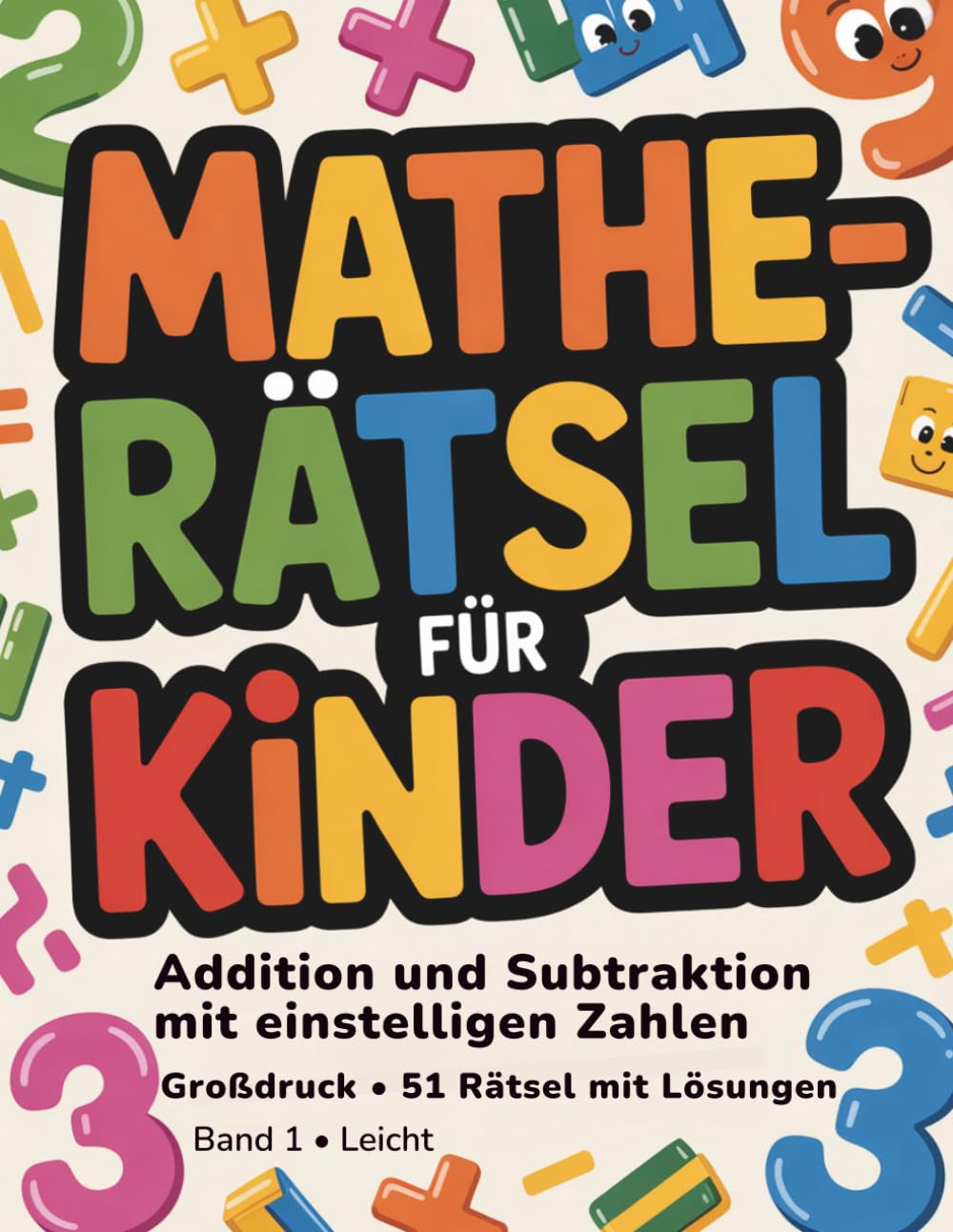 Mathe-Rätsel für Kinder: Addition und Subtraktion mit einstelligen Zahlen Großdruck • 51 Rätsel mit Lösungen • Band 1 • Leicht