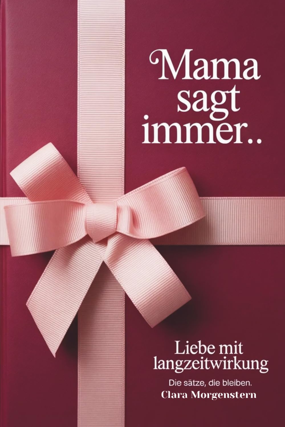 Mama sagt immer.. Die schönsten Mama Sprüche, Kindheitserinnerungen und Lebensweisheiten – Ein emotionales Mama Buch als Geschenk für Mama zum Muttertag