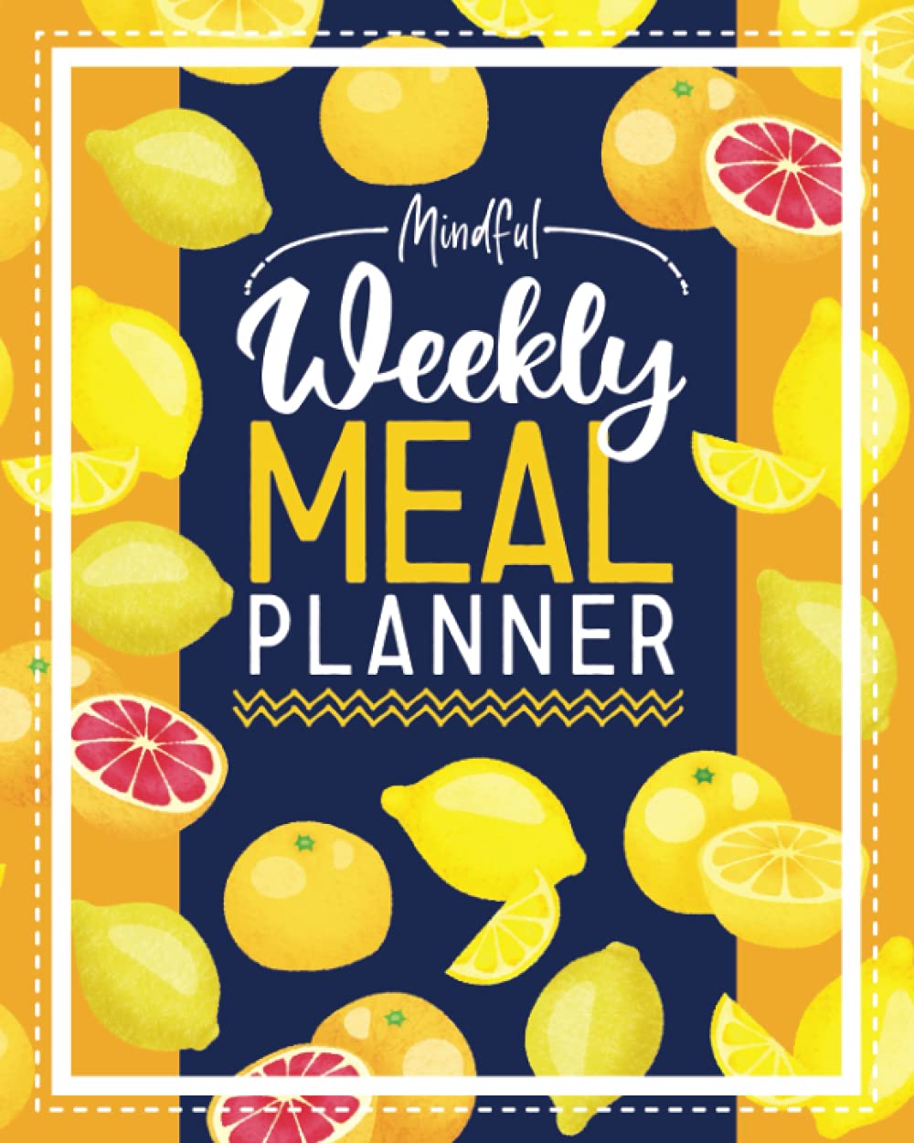 Mindful Weekly Meal Planner: 52-week meal planning journal for mindful eating with grocery shopping list
