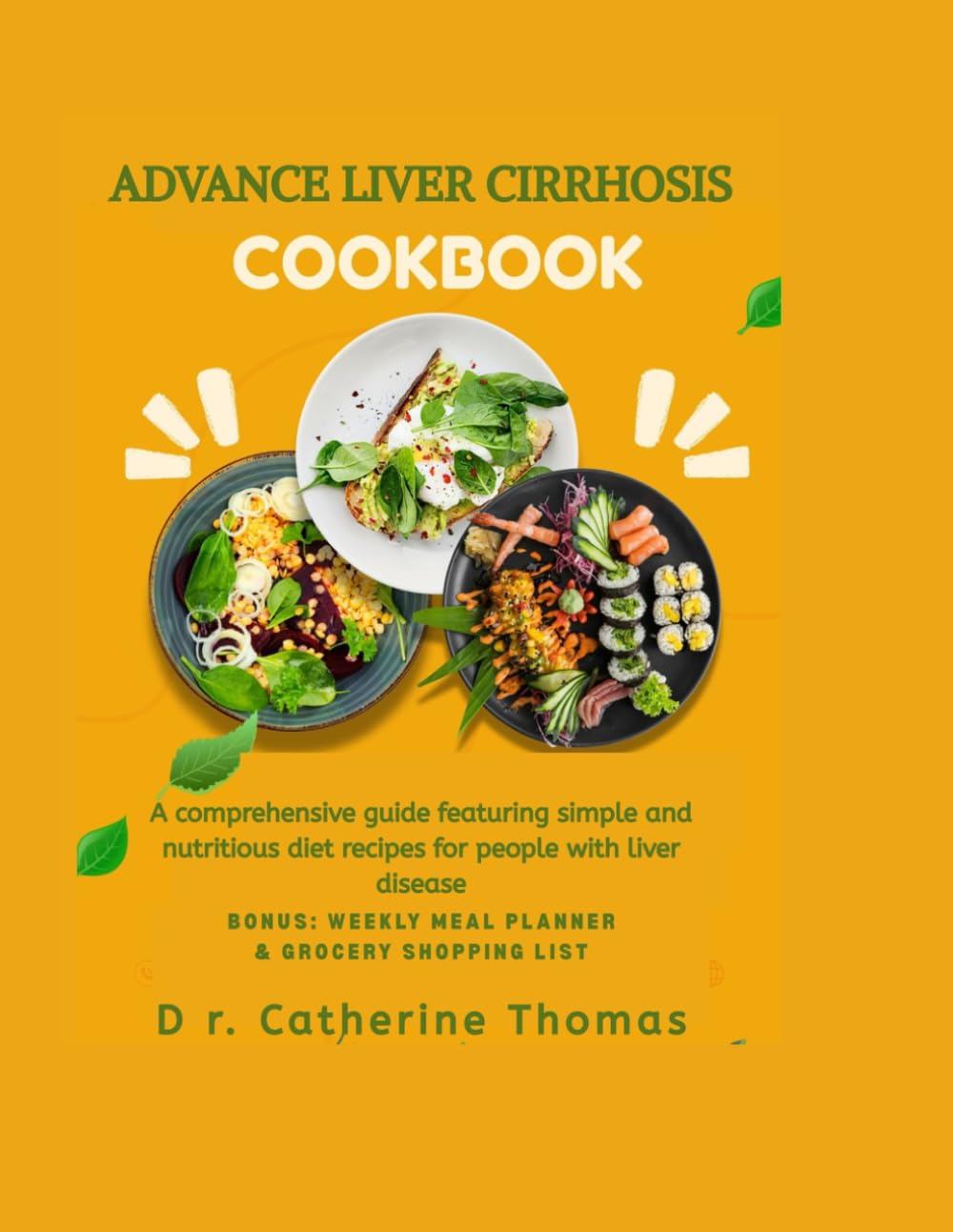 ADVANCE LIVER CIRRHOSIS COOKBOOK: A comprehensive guide featuring simple and nutritious diet recipes for people with liver disease