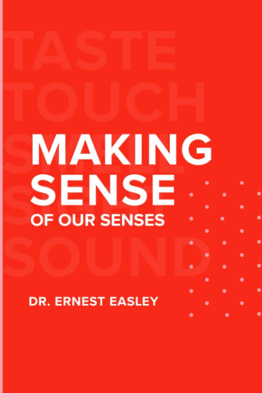 Making Sense of Our Senses