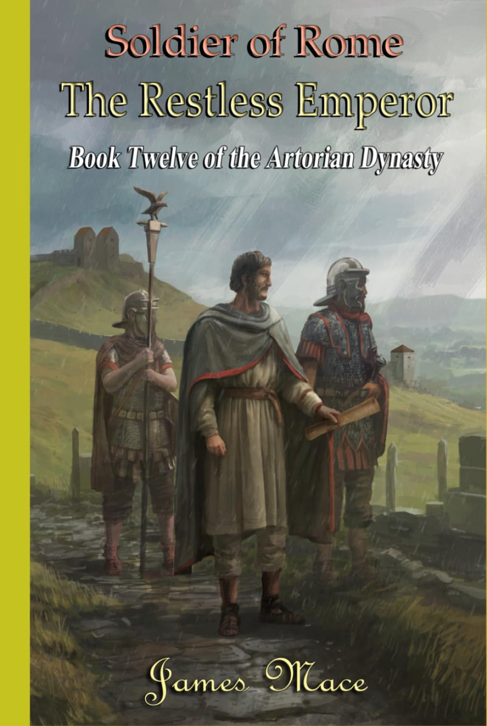 Soldier of Rome: The Restless Emperor (The Artorian Dynasty)