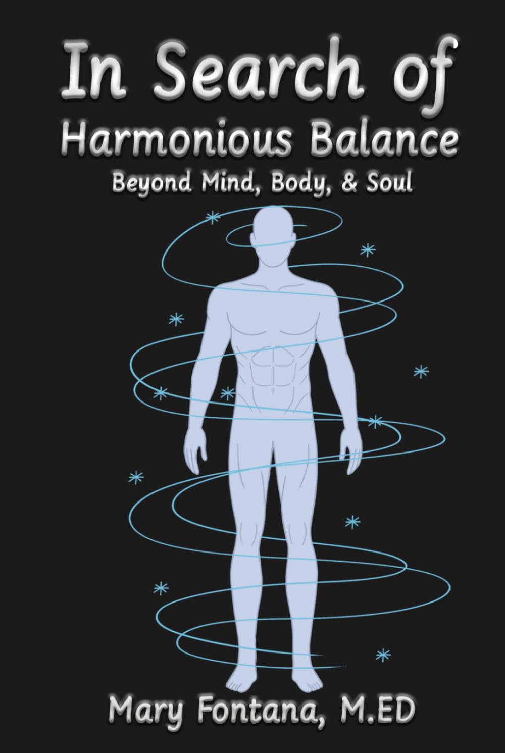 In Search Of Harmonious Balance: Beyond Mind, Body, & Soul
