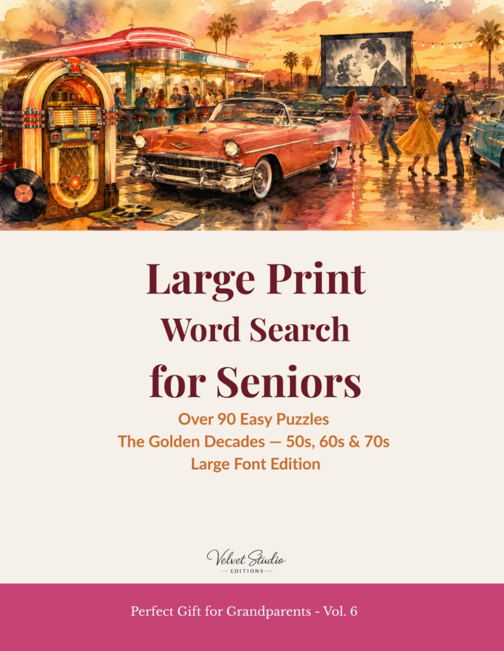 Large Print Word Search for Seniors: Over 90 Easy Puzzles - The Golden Decades 50s 60s & 70s - Large Font Edition