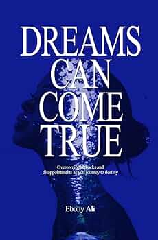 Dreams Can Come True: Overcoming Setbacks and