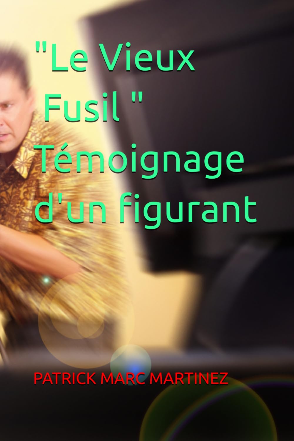 " Le Vieux Fusil " - Témoignage d'un figurant