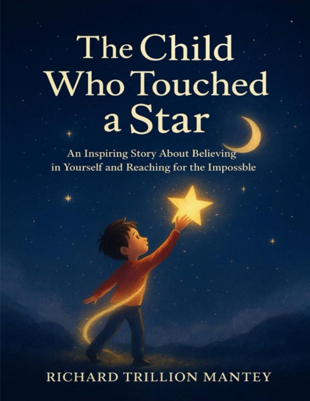 The Child Who Touched a Star: An Inspiring Story About Believing in Yourself and Reaching for the Impossible