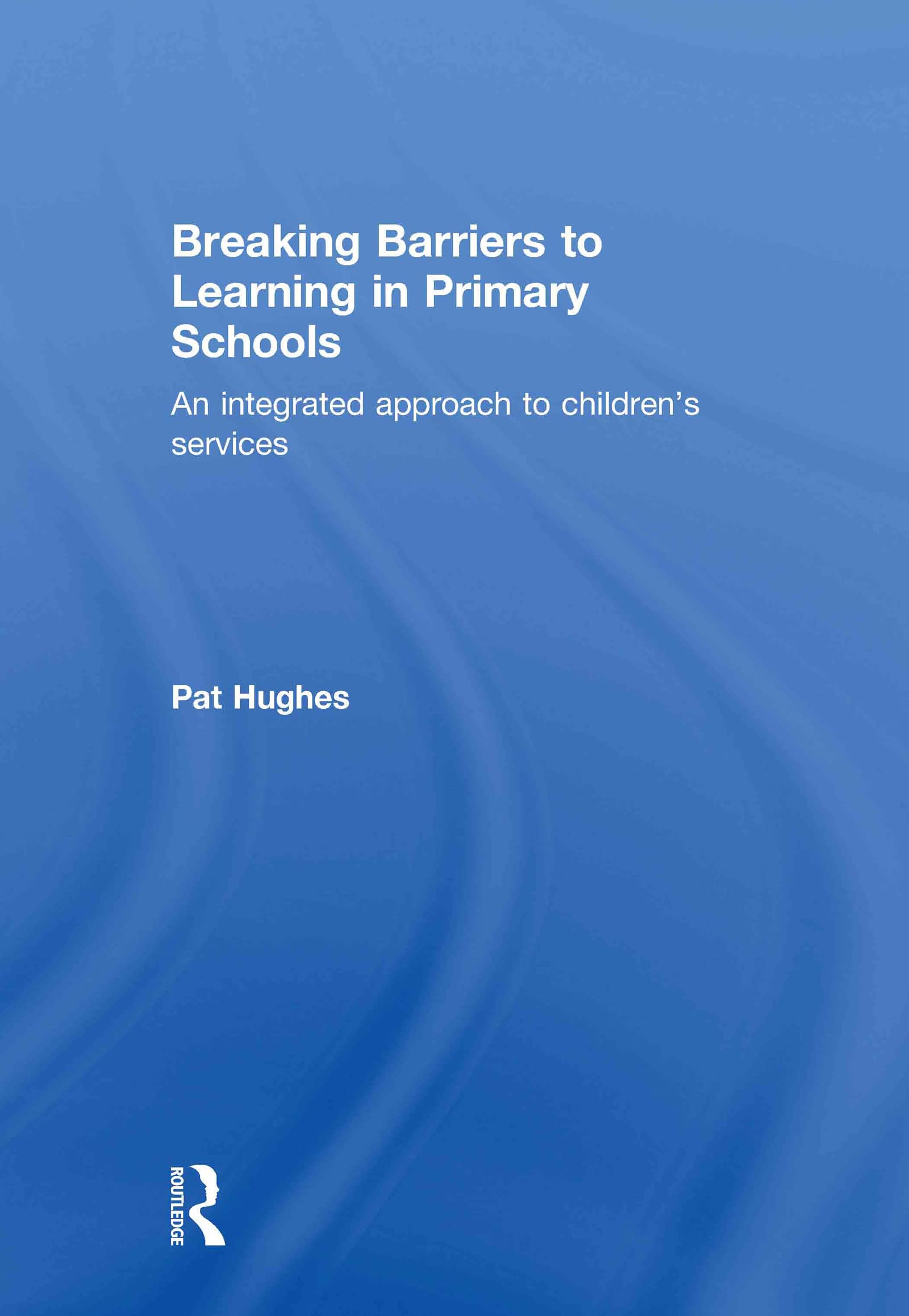 Buy Breaking Barriers to Learning in Primary Schools: An Integrated Approach to Children's Services โ BookShops.in