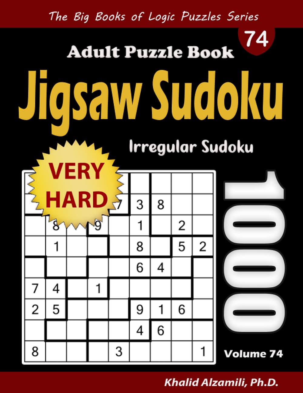 Jigsaw Sudoku Adult Puzzle Book: 1000 Very Hard Irregular Sudoku Puzzles (The Big Books of Logic Puzzles Series)