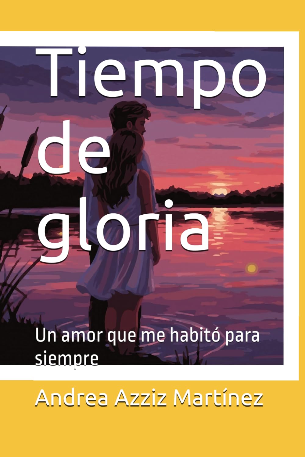Tiempo de gloria: Un amor que me habitó para siempre