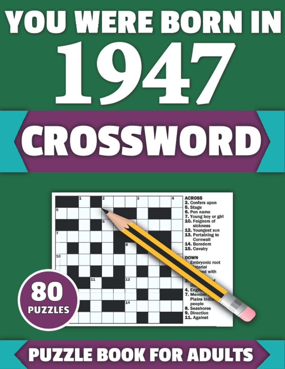 You Were Born In 1947: Crossword: Brain Teaser Large Print 80 Crossword Puzzles With Solutions For Holiday And Travel Time Entertainment Of All Adult ... And Senior Grandparents Who Were Born In 1947