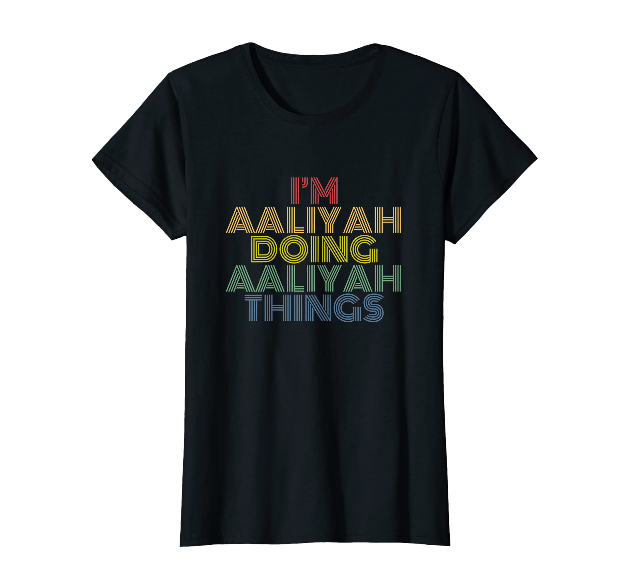 I'm Aaliyah Doing Aaliyah Things Personalized Name T-Shirt