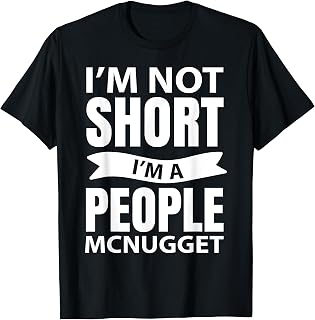 I'm Not Short I'm A People McNugget T-Shirt
