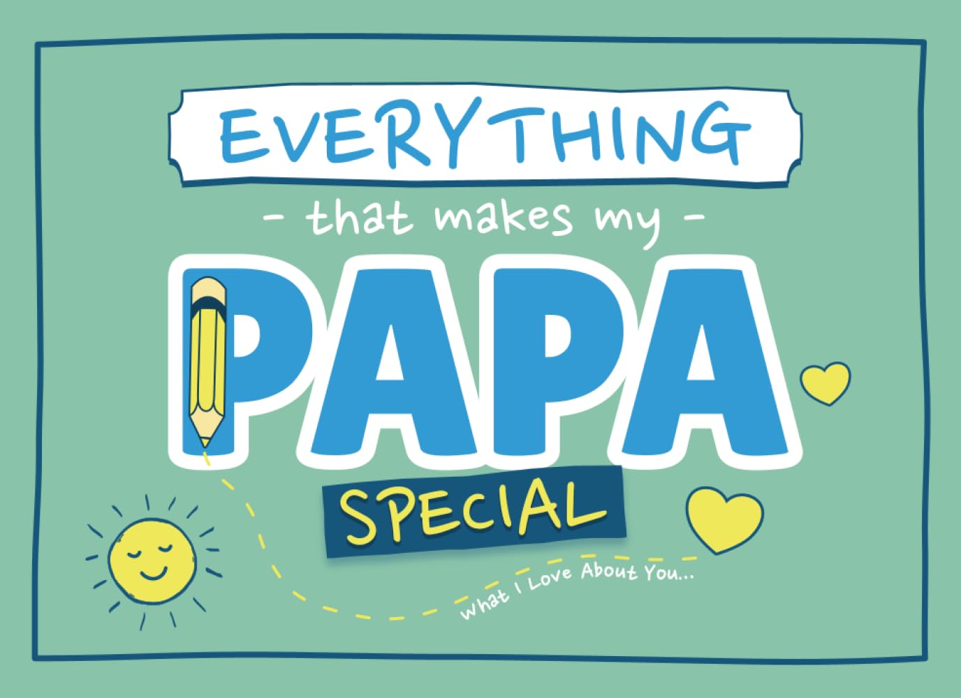 Everything That Makes My Papa Special: Prompted Fill In The Blank Book for Papa from Grandkids | What I Love About You Gift with Pages for Drawing, Coloring, Adding Photos & More