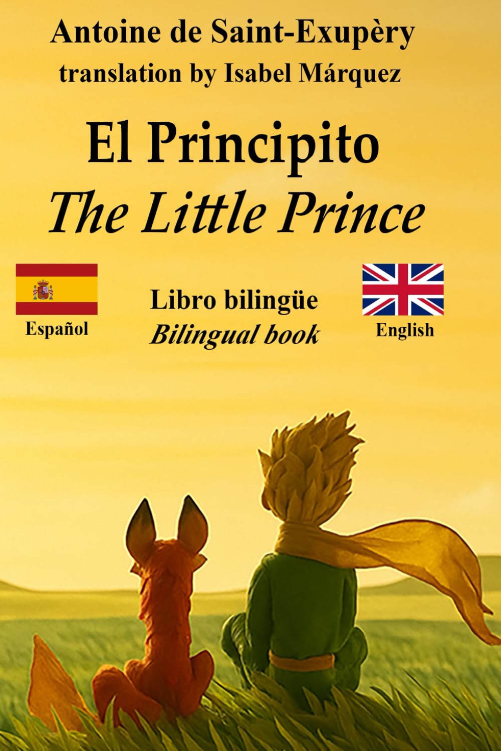 El Principito – The Little Prince: Texto bilingüe con frases paralelas – Bilingual parallel text: Español – Inglés / Spanish – English