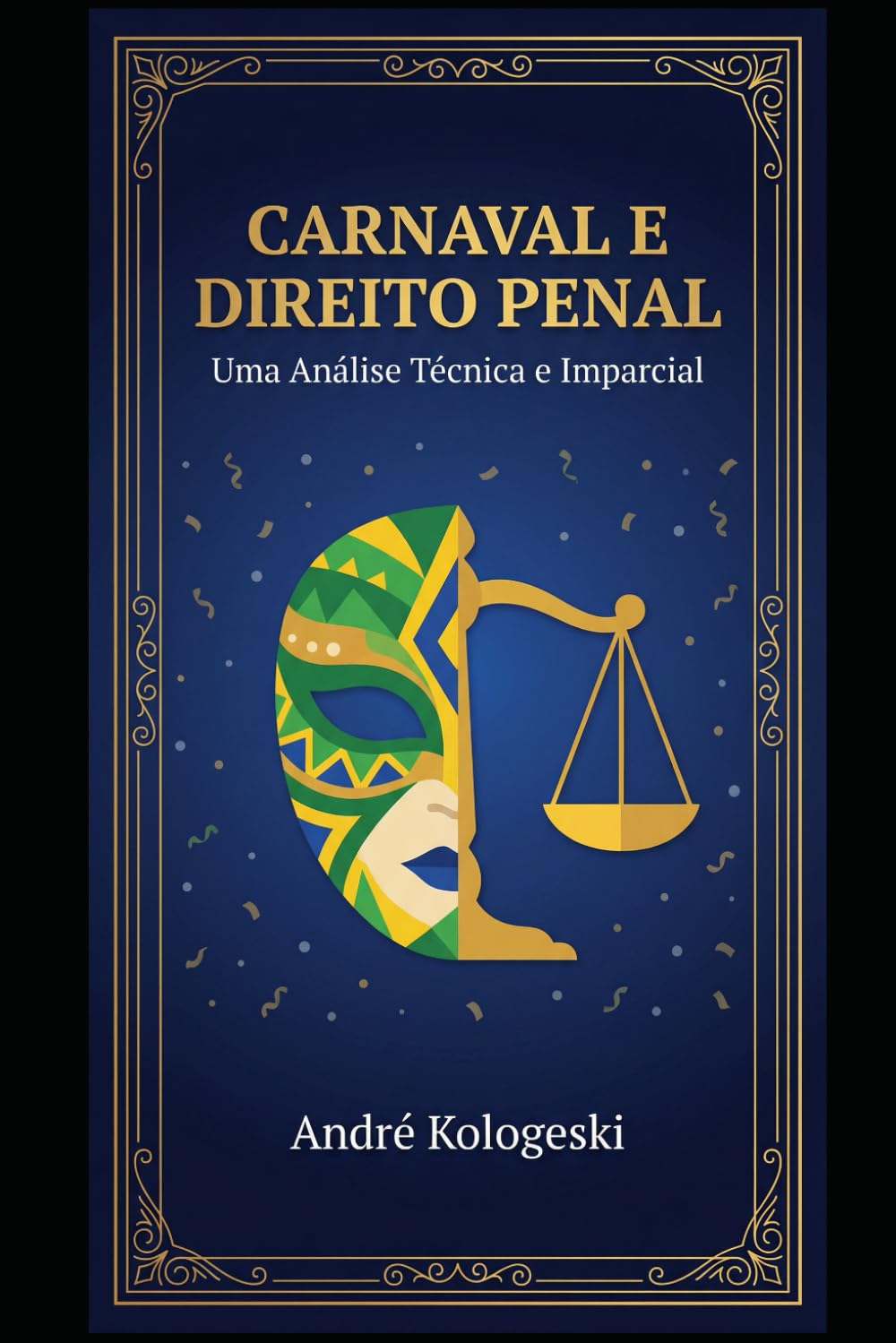 Carnaval e Direito Penal: Uma Análise Técnica e Imparcial (Série Coleção Plus)