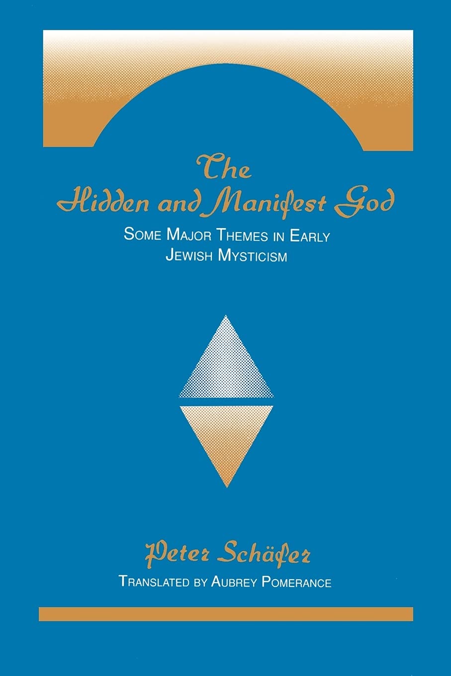 The Hidden and Manifest God: Some Major Themes in Early Jewish Mysticism (SUNY series in Judaica: Hermeneutics, Mysticism, and Religion)