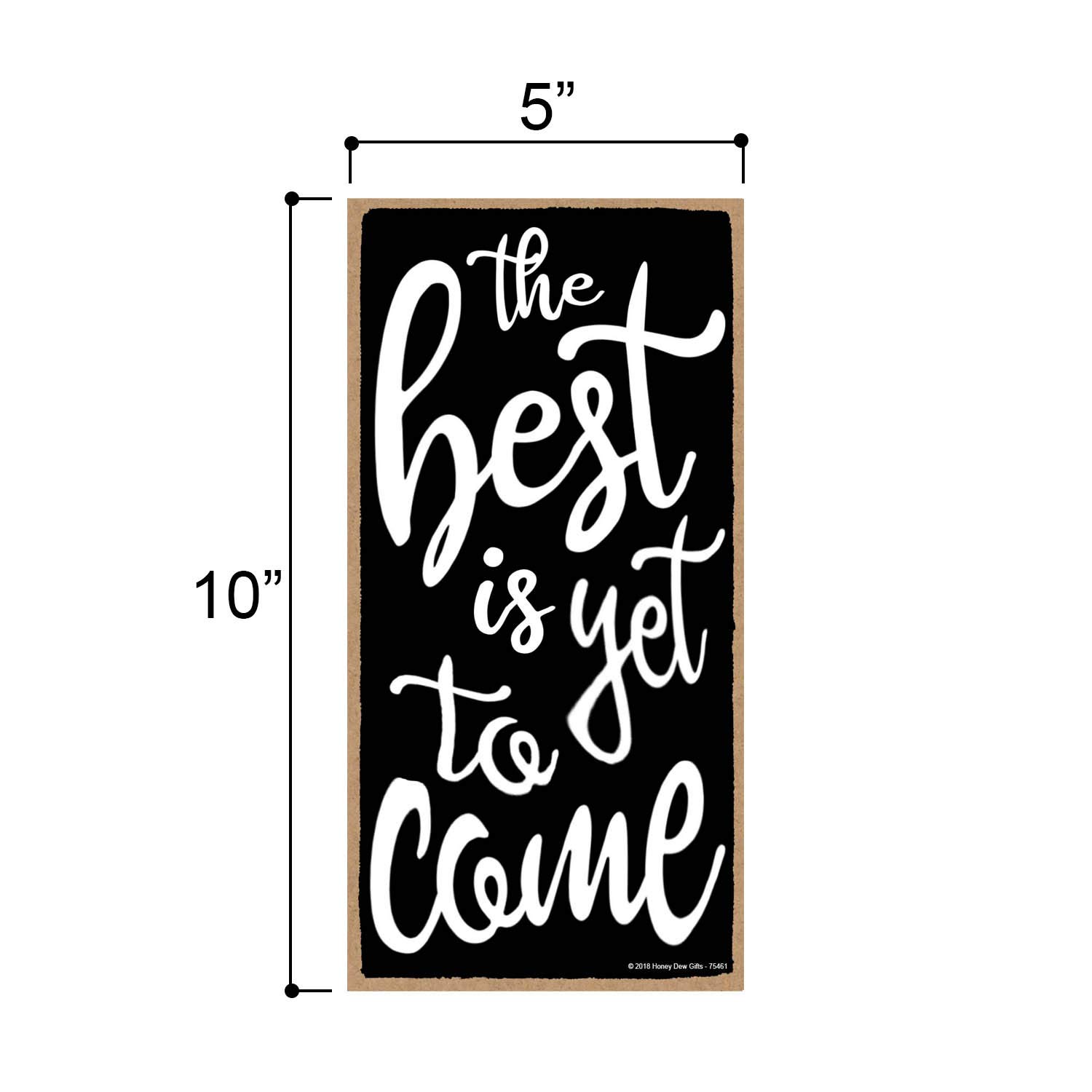 Honey Dew Gifts The Best is Yet to Come 5 inch by 10 inch Hanging Wall Art, Decorative Wood Sign Home Decor, Wedding Decor, 75461