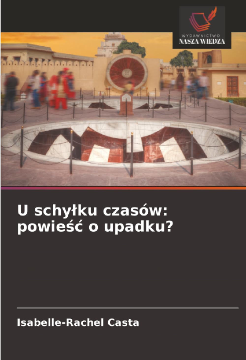 U schy¿ku czasów: powie¿¿ o upadku?