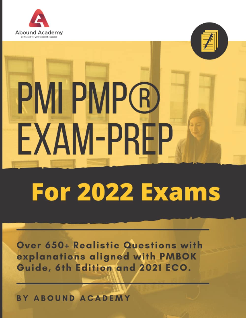 PMI PMP® Exam-prep For 2021 Exams: Over 650+ Realistic Questions with explanations aligned with PMBOK Guide, 6th Edition and 2021 ECO.