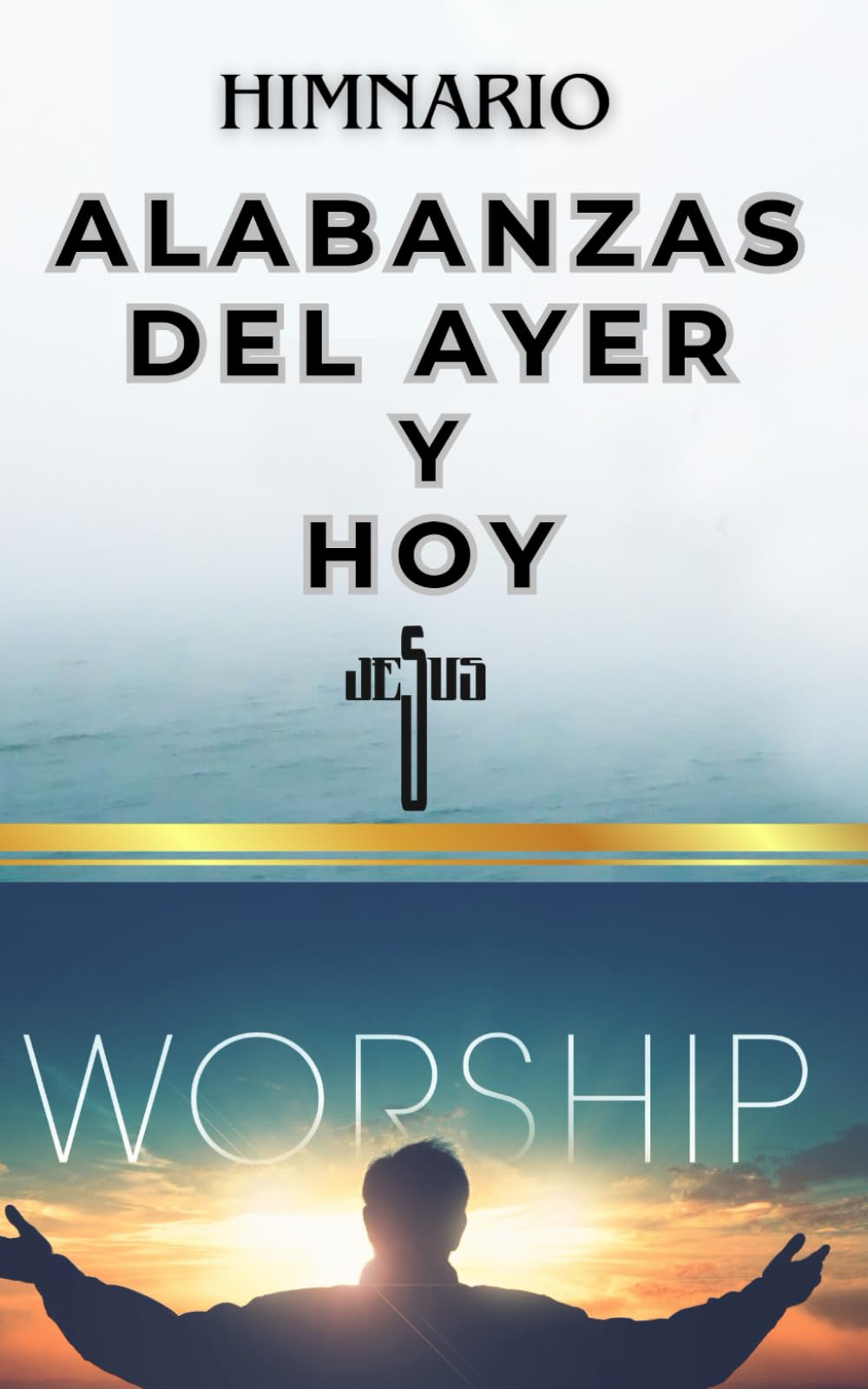 HIMNARIO ALABANZAS DEL AYER Y HOY: WORSHIP