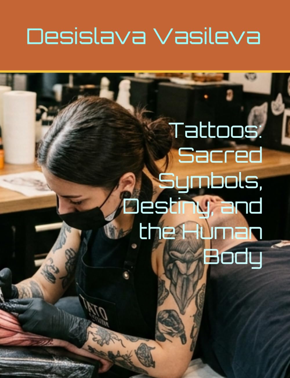 Tattoos: Sacred Symbols, Destiny, and the Human Body (Ink Magic: The Art of Choosing Your Symbol")