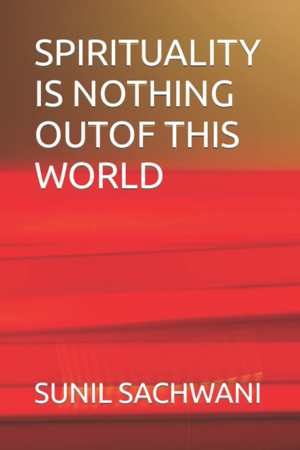 SPIRITUALITY IS NOTHING OUTOF THIS WORLD