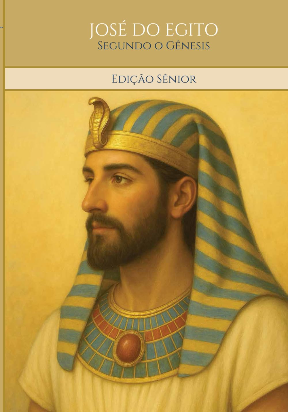 JOSÉ DO EGITO - Segundo o Gênesis: Edição Sênior