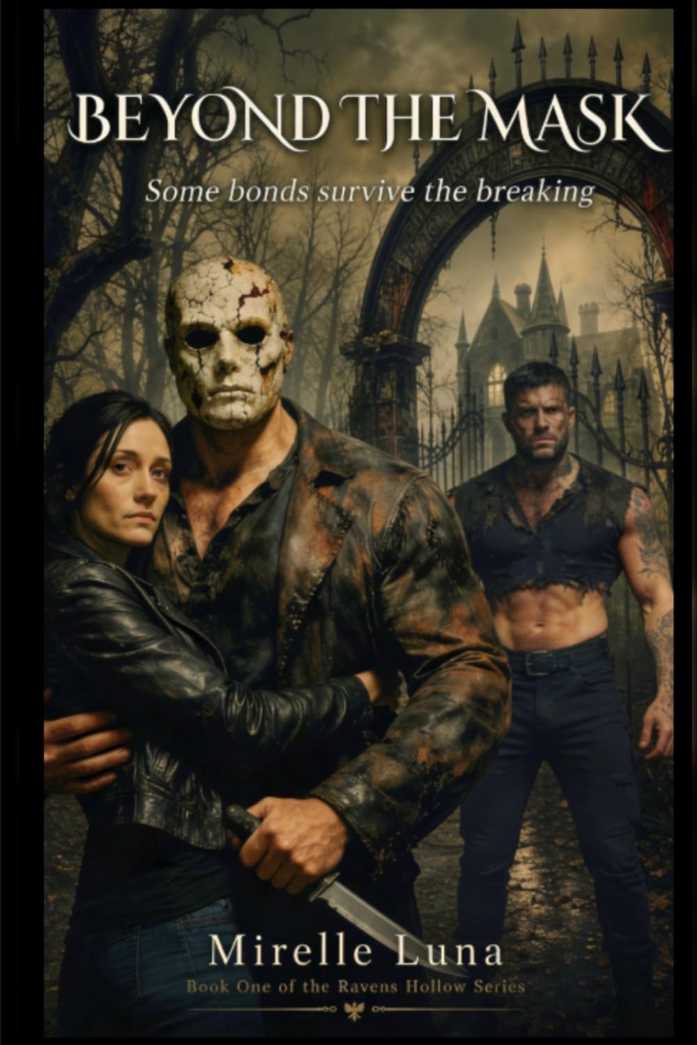 Beyond The Mask: Some bonds survive the breaking (The Raven Hollow Series)