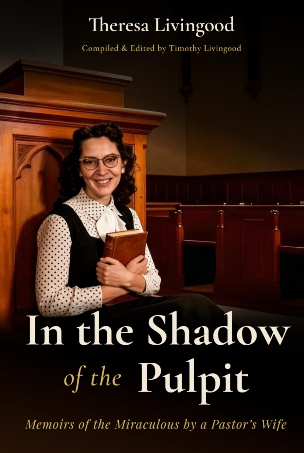 In the Shadow of the Pulpit: Memoirs of the Miraculous by a Pastor's Wife
