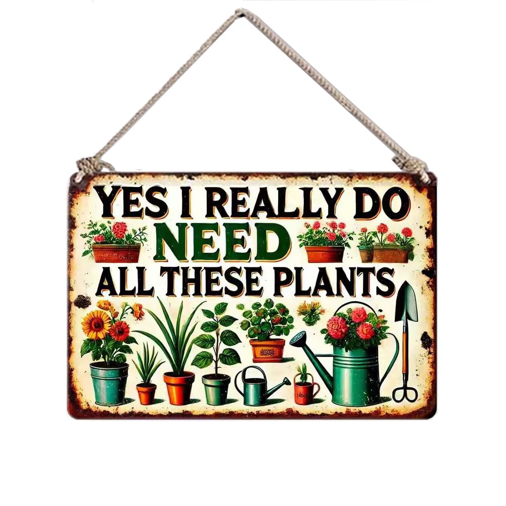 Vintage Metal Garden Sign - "Yes, I Really Need All These Plants" - 8x12 Inch Funny Gardening Wall Decor for Home, Greenhouse, Patio, Yard & Outdoor - Rustic Farmhouse Gift for Plant Lovers