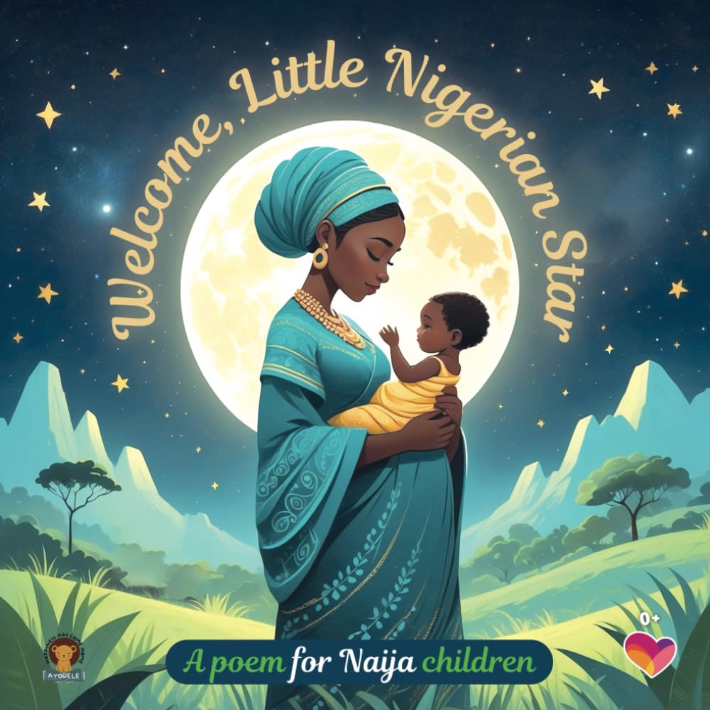 Welcome, Little Nigerian Star: A poem for Naija children (Naija book series)