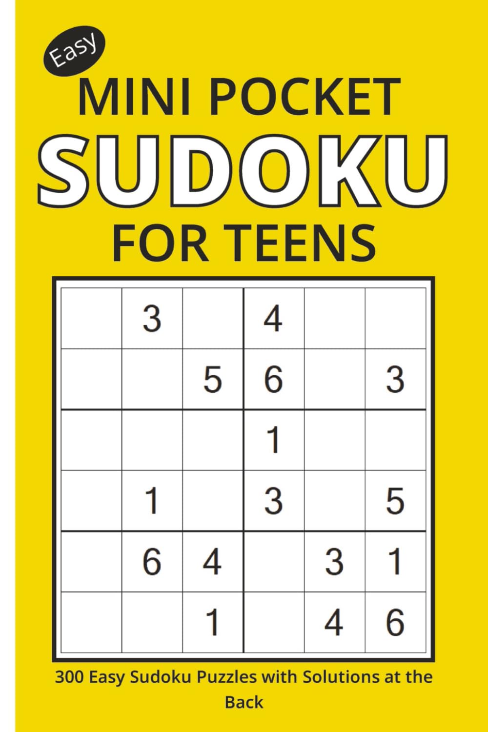 Easy MINI POCKET SUDOKU FOR TEENS: 300 Easy Sudoku Puzzles with Solutions at the Back