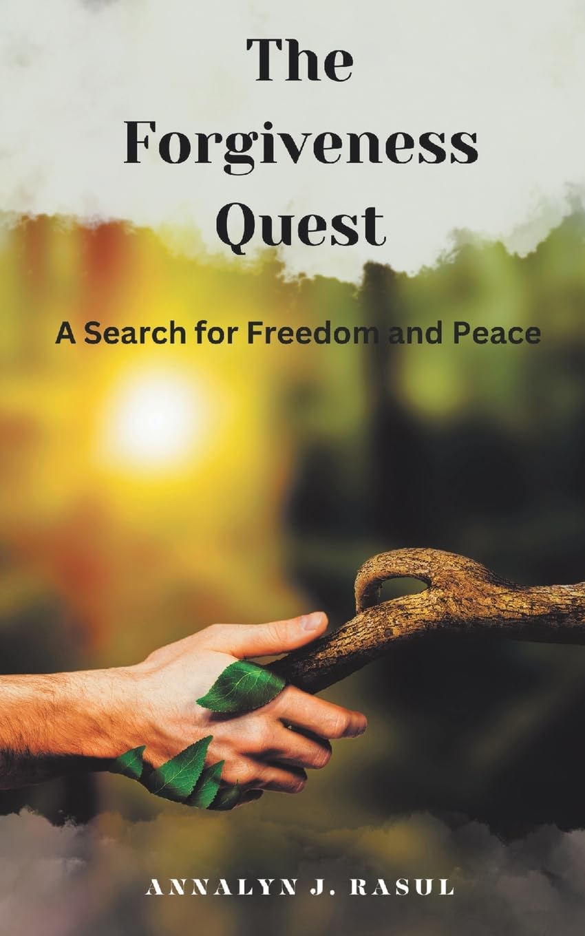 The Forgiveness Quest A Search for Freedom and Peace