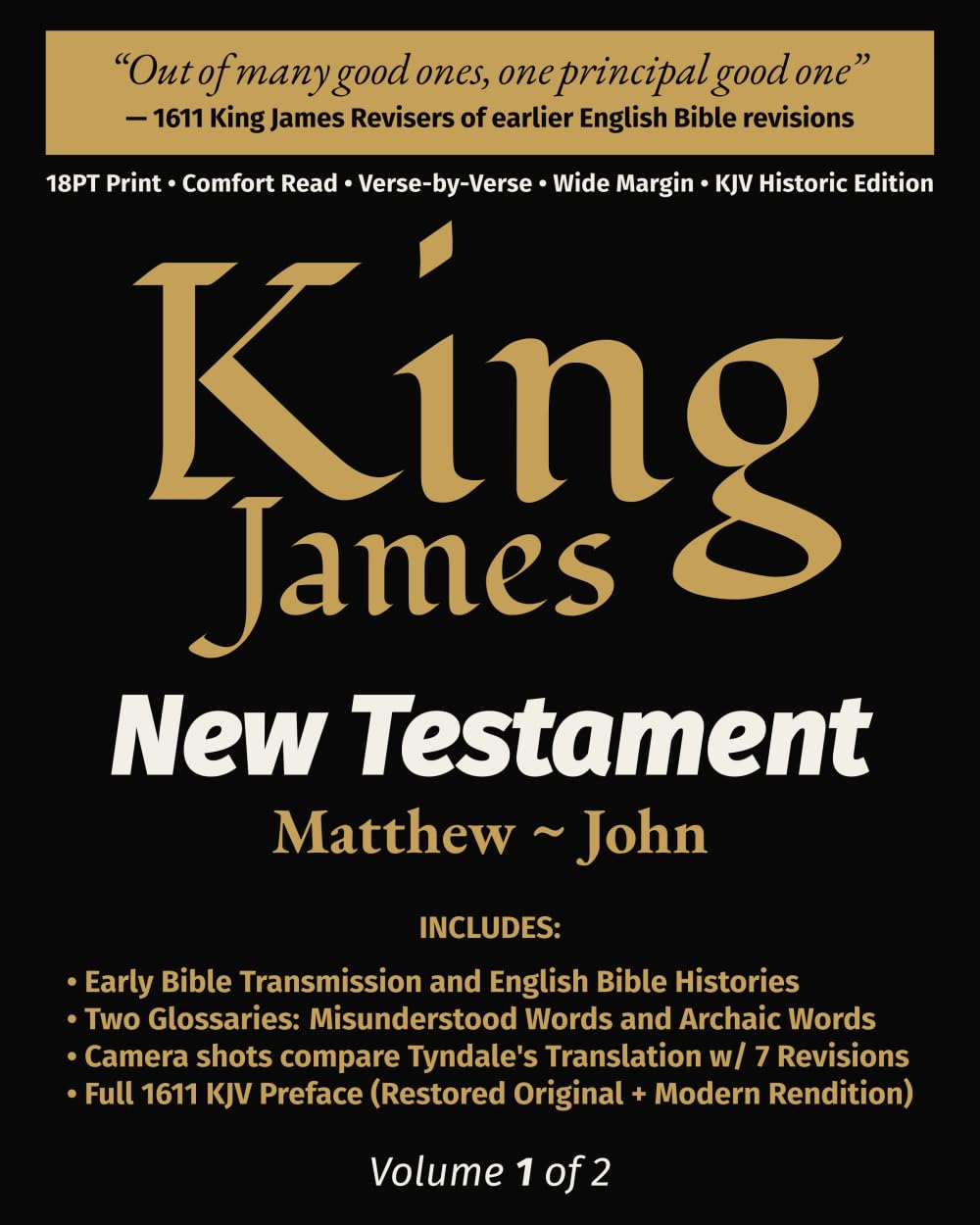 King James New Testament Bible - MATTHEW thru JOHN (Vol 1 of 2): KJV Historic Edition • 18pt Print • Verse-by-Verse • Wide Margin (Historic KJV New Testament Bible - 18PT Super Giant Print)