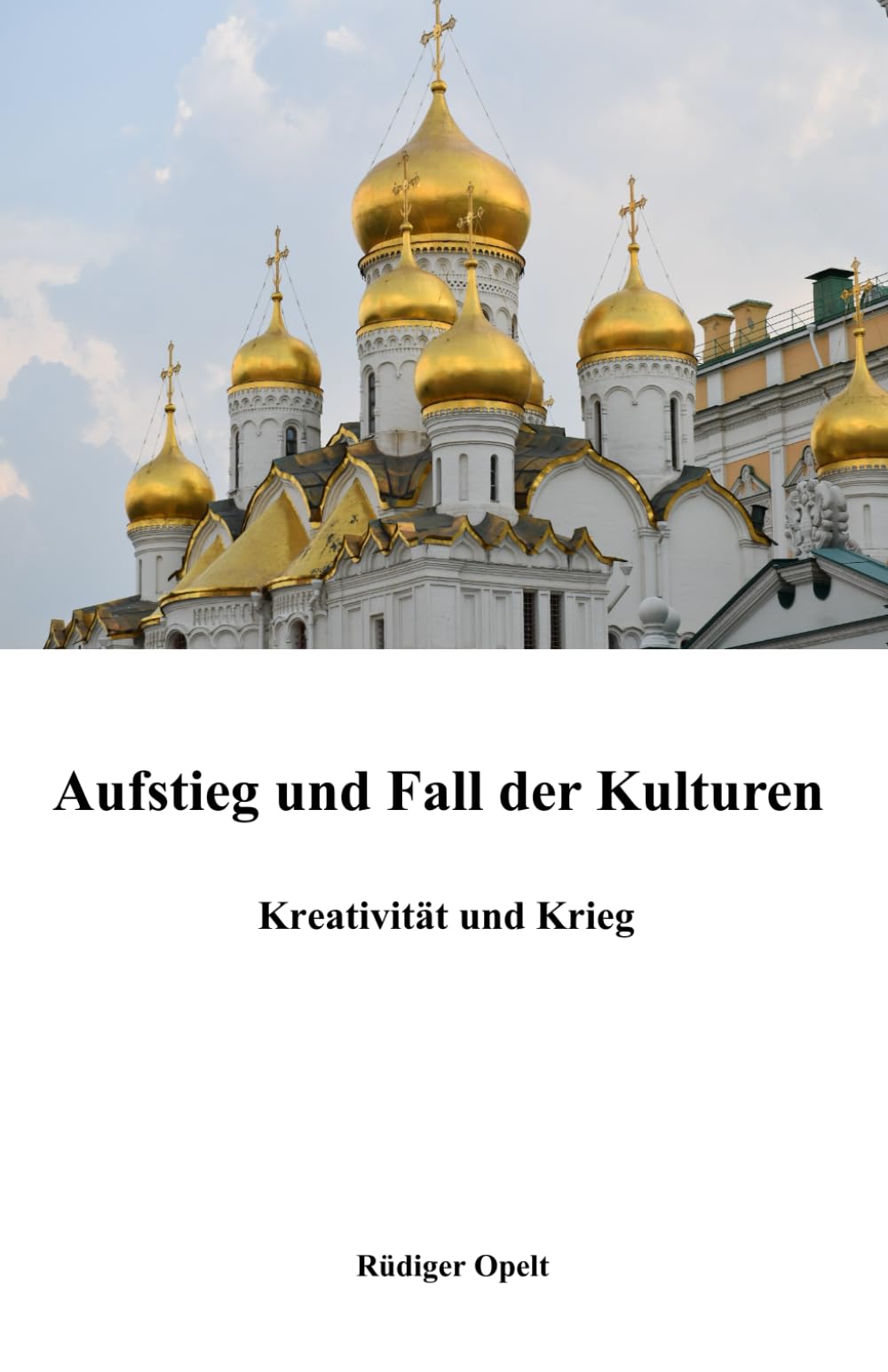 Aufstieg und Fall der Kulturen: Kreativität und Krieg