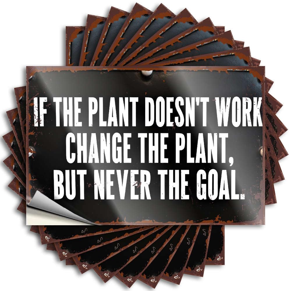 If The Plant Doesn't Work Change The Plant, But Never The Goal. Metal Gamers Accessories - Decal Window Removable Vinyl Decal(12X18CM)