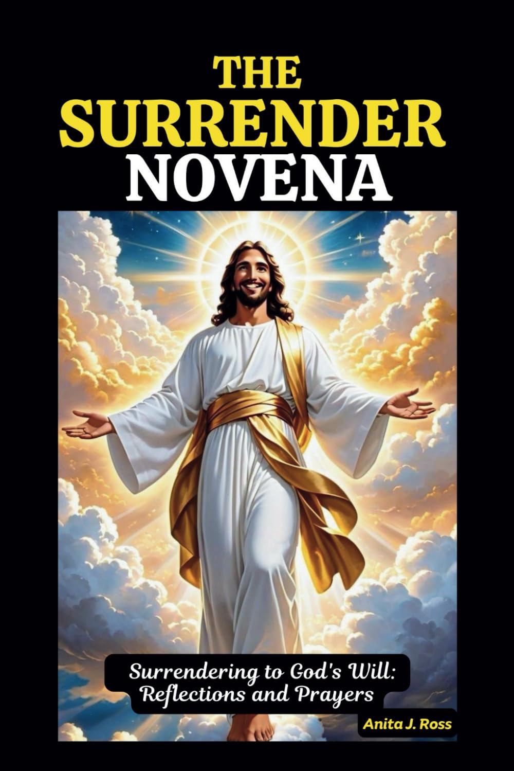 THE SURRENDER NOVENA: Surrendering to God's Will: Reflections and Prayers