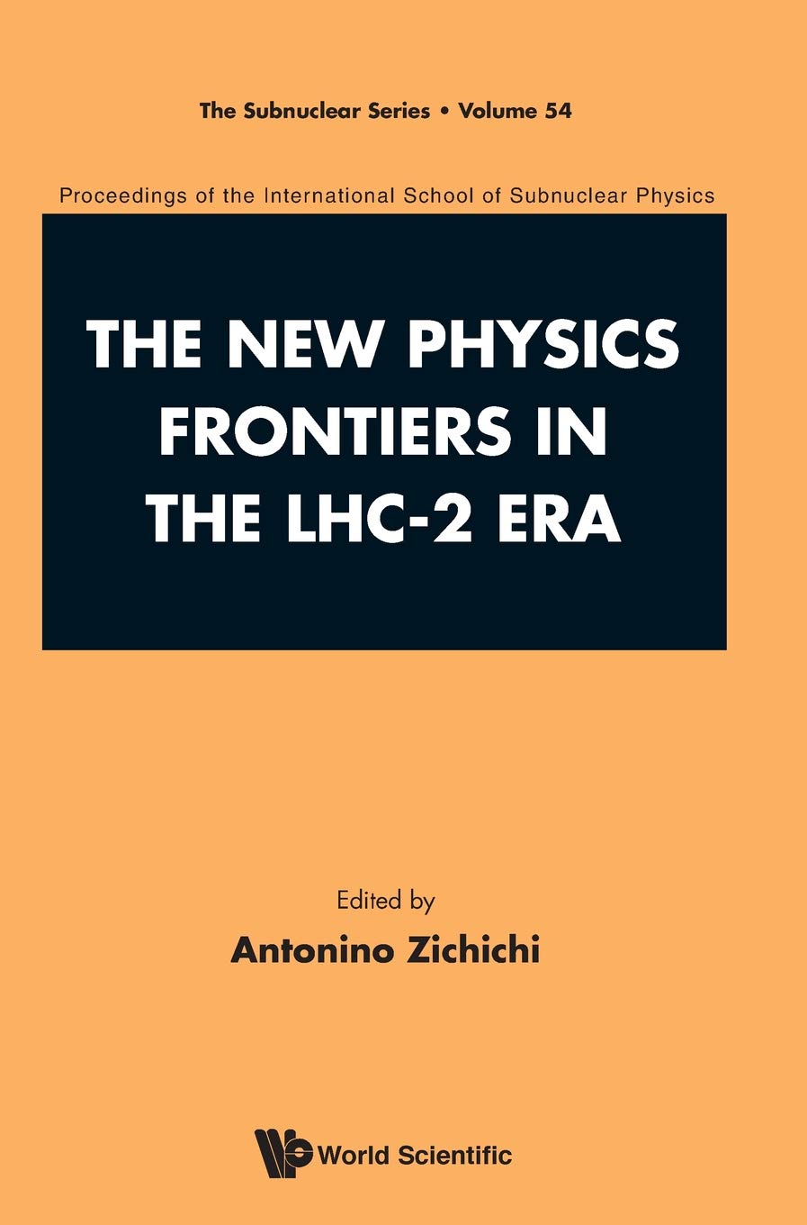New Physics Frontiers In The Lhc - 2 Era, The - Proceedings Of The 54th Course Of The International School Of Subnuclear Physics: Proceedings of the ... of Subnuclear Physics (The Subnuclear Series)