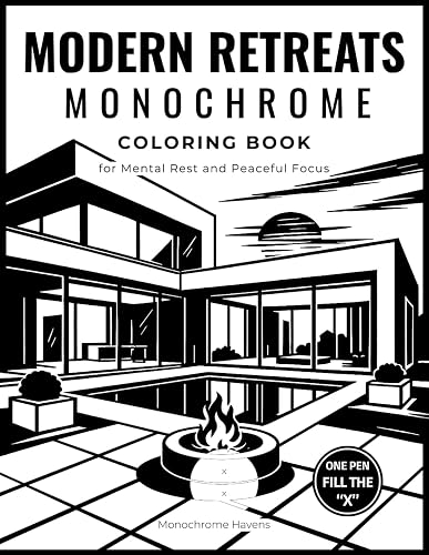 Modern Retreats Monochrome Coloring Book: Modern Homes, Courtyards, Pools and